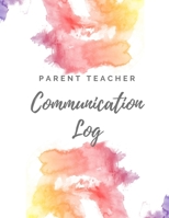 Parent Teacher Communication Log: A tracker for teachers to log communications. 1696984505 Book Cover