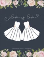 Love Is Love: Mrs & Mrs Lesbian Wedding Planner and Organizer 1691929743 Book Cover