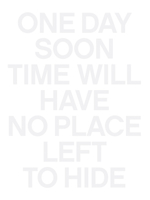 One Day Soon Time Will Have No Place Left to Hide 0991314131 Book Cover