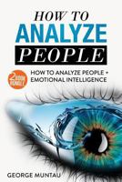 How To Analyze People: This Book Includes - How To Analyze People AND Emotional Intelligence - A Two Book Bundle 1979378967 Book Cover
