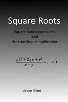 Square Roots: Square Root Expressions and Step-By-Step Simplification 1537597493 Book Cover