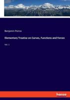 An Elementary Treatise on Curves, Functions, and Forces, Volume 1 1358157014 Book Cover