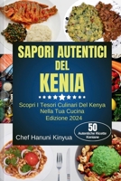 SAPORI AUTENTICI DEL KENYA: Scopri I Tesori Culinari Del Kenya Nella Tua Cucina (Italian Edition) B0CP8HRSBV Book Cover