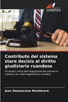 Contributo del sistema stare decisis al diritto giudiziario ruandese: Un'analisi critica dell'integrazione del sistema di common law nella magistratura ruandese 620584169X Book Cover