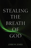 Stealing the Breath of God 1589302753 Book Cover