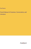French Manual of Grammar, Conversation, and Literature 1021630683 Book Cover