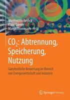 CO2: Abtrennung, Speicherung, Nutzung: Ganzheitliche Bewertung im Bereich von Energiewirtschaft und Industrie 364219527X Book Cover