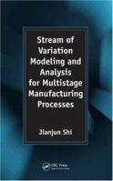 Stream of Variation Modeling and Analysis for Multistage Manufacturing Processes 0849321514 Book Cover