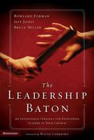 The Leadership Baton: An Intentional Strategy for Developing Leaders in Your Church 0310253012 Book Cover