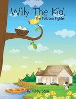 Willy the Kid,: The Pollution Fighter 1504900391 Book Cover