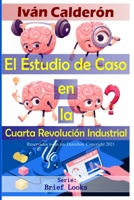 El Estudio de Caso: En la Cuarta Revolución Industrial B09DJ7J23T Book Cover