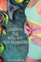 Learning The Keto Way For Beginners 1072929147 Book Cover