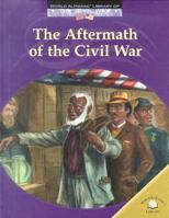 The Aftermath of the Civil War (World Almanac Library of the Civil War) 0836855884 Book Cover