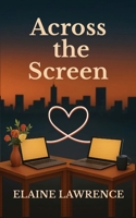 Across the Screen: A Remote Office Romance B0GC6K7LCY Book Cover