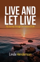 Live and Let Live: My Journey through the Lessons of Life 1950279421 Book Cover