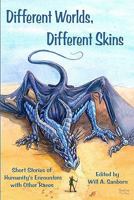 Different Worlds, Different Skins: Humanity's Encounters With Other Races 1449581013 Book Cover