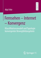 Fernsehen - Internet - Konvergenz : Klassifikationsmodell und Typologie Konvergenter Bewegtbildangebote 365830250X Book Cover