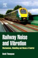 Railway Noise and Vibration: Mechanisms, Modelling and Means of Control 0128219793 Book Cover