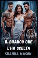 Il branco che l'ha scelta: Una storia d'amore tra lupi mannari e harem invertita nata dalla profezia e dal sangue (Italian Edition) B0GFDH1PGZ Book Cover