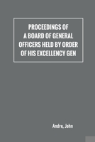 Proceedings of a board of general officers held by order of His Excellency Gen. 1171445784 Book Cover