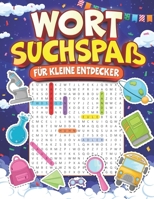 Wortsuchspaß für kleine Entdecker: 60 spannende Rätsel für Grundschulkinder im Alter von 6–10 Jahren – Spielerisch lesen und dazulernen mit ... für Mädchen und Jungen! (German Edition) B0DWMBKX14 Book Cover