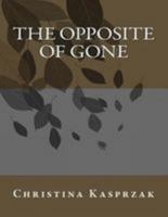 The Opposite of Gone 1512163198 Book Cover