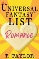 The Universal Fantasy List: ROMANCE: A writer's guide to making your stories IRRESISTIBLE and DELICIOUS (Universal Fantasy™: Butter Up Your Writing) B0CLMDL8KY Book Cover