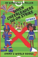 When Cheerleaders Go on STRIKE!: Ommy'z World Chapter Books B09QP2N1M3 Book Cover
