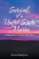 Survival, of a United States Marine : A Clandestine Suburban Police Dep't 1728362407 Book Cover