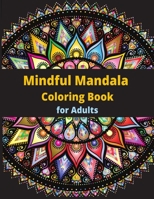 Mindful Mandala Coloring Book: for Adults 1447744489 Book Cover