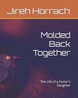 Molded Back Together: The Life of a Pastor's Daughter B0DWQHTC87 Book Cover