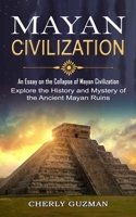 Mayan Civilization: An Essay on the Collapse of Mayan Civilization 177485533X Book Cover