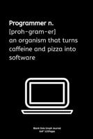 Programmer n.[proh-gram-er] an organism that turns caffeine and pizza into software: Journal notebook Diary for inspiration coding program for HTML CSS UI UX Men and Women Blank Dots to Write In fun c 1709860189 Book Cover