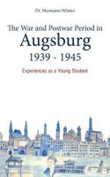 The War and Postwar Period in Augsburg 1939 -1945 1456362836 Book Cover