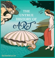 The Untrue History of Art 1838255702 Book Cover