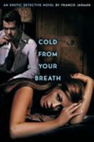 Cold from Your Breath 1479448710 Book Cover