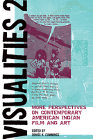 Visualities 2: More Perspectives on Contemporary American Indian Film and Art 1611863198 Book Cover