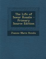 The Life of Soeur Rosalie 1019017090 Book Cover