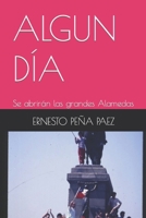 Algun D�a: Se abrir�n las grandes Alamedas 1671659252 Book Cover