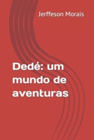 Dedé: um mundo de aventuras (Portuguese Edition) B0CGXCJBQG Book Cover