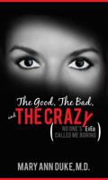 The Good, The Bad, and THE CRAZY (NO ONE'S EVER CALLED ME BORING) 0615270166 Book Cover