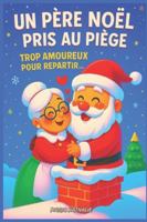 Un Père Noël pris au piège : Trop amoureux pour repartir… B0G1XZJQ7V Book Cover
