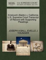 Kristovich (Baldo) v. California U.S. Supreme Court Transcript of Record with Supporting Pleadings 1270592963 Book Cover