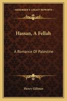 Hassan: a Fellah. A Romance of Palestine. 1241582599 Book Cover