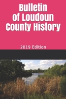 Bulletin of Loudoun County History: 2019 Edition 1699215499 Book Cover