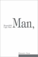 Beautiful Man, Ugly Man 0595271731 Book Cover