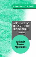 Applications of Synthetic Resin Lattices Volume 3: Lattices in Diverse Applications 0471954624 Book Cover