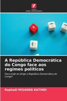 A República Democrática do Congo face aos regimes políticos (Portuguese Edition) 6202334320 Book Cover