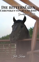 Die Bittersüben Chroniken Von Jd Und Jodi (German Edition) B0GPJ9JNJW Book Cover
