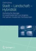 Stadt - Landschaft - Hybriditat: Asthetische Bezuge Im Postmodernen Los Angeles Mit Seinen Modernen Persistenzen 3531186612 Book Cover